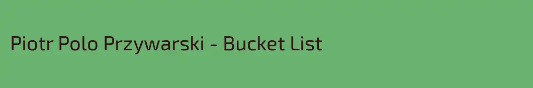 Piotr Polo Przywarski - Bucket List